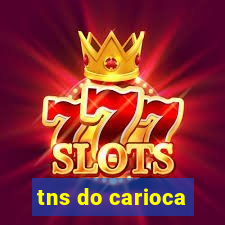 tns do carioca